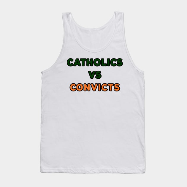 Catholics VS Convicts Tank Top by atomstartup